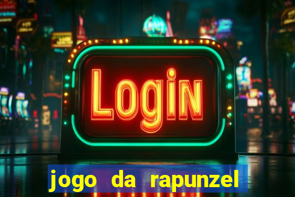jogo da rapunzel enrolados problema em dobro